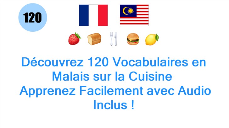 Découvrez 120 Vocabulaires en Malais sur la Cuisine : Apprenez Facilement avec Audio Inclus !